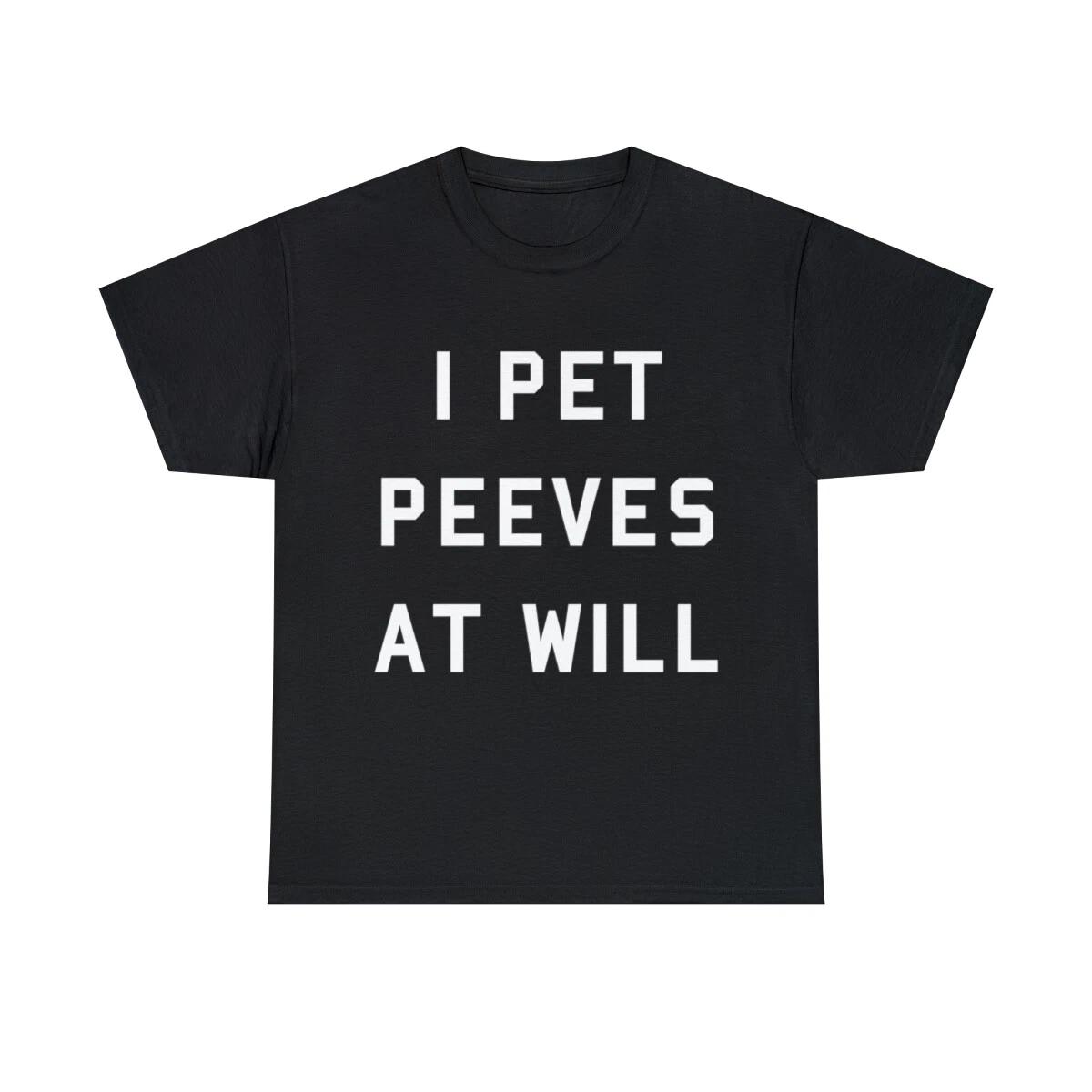 

I Pet Peeves At Will Graphic Tee Shirt, S-5XL 4XL