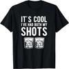 It's Cool I've Had Both My Shots Funny Tequila Whiskey T-Shirt