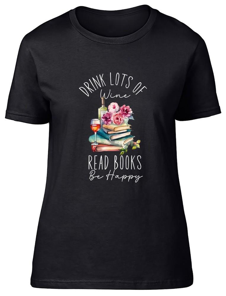 Drink Wine Read Books Be Happy Womens T-Shirt Ladies Gift Tee L