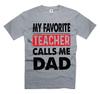 My Favorite Teacher Calls Me Dad Shirt FAther's Day Gifts from Teacher Unisex T-Shirt
