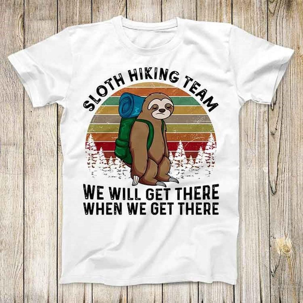 Sloth Hiking Team We Will Get There When We Get There Top Tee Best Cute Gift Mens Women Unisex T-Shirt 3084