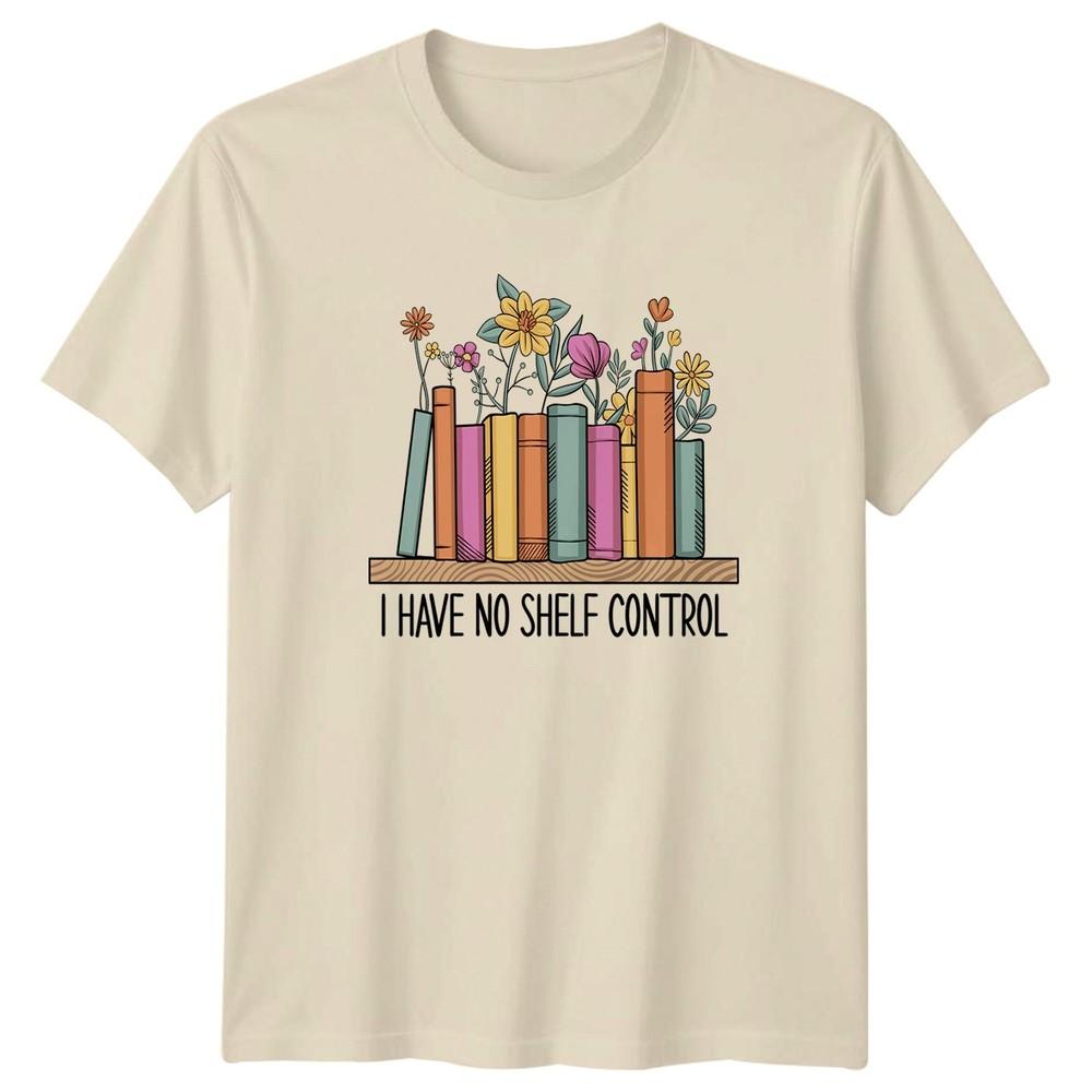 I Have No Shelf Control TShirt Book Lover Reading Birthday Gift For Him And Her