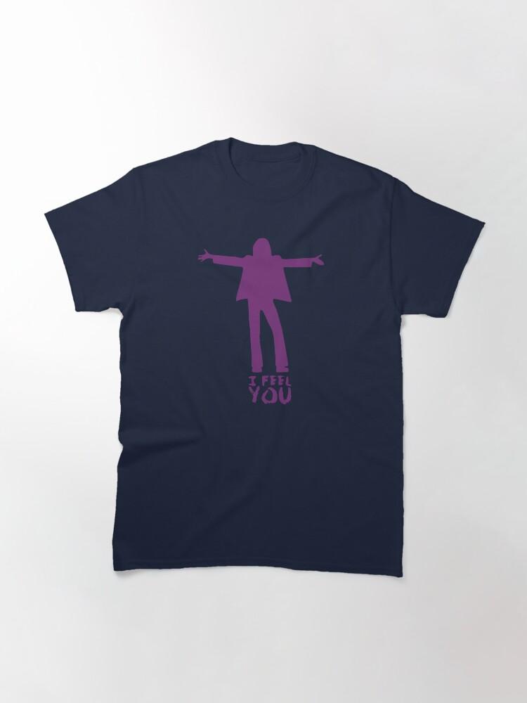 I FEEL YOU Classic T-Shirt