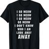 I Go Meow Funny Singing Cat Meme T-Shirt