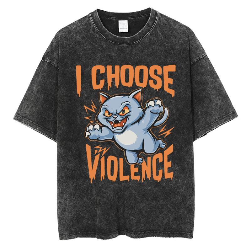 Funny I Choose Violence Washed T Shirt Funny Cat Meme Popular Short Sleeve Men Women Oversized Casual Cotton T Shirts Streetwear