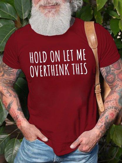 Unisexs Hold On Let Me Overthink This Funny Graphic Print Casual Crew Neck Cotton Text Letters TShirt