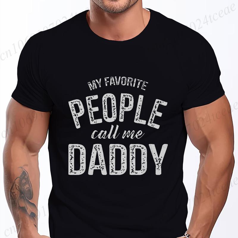 New Men's T-shirt Classic Short Sleeved Shirt Summer Top Casual T-shirt My Favorite People Call Me Daddy T Shirt Mens Shirt