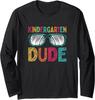 Kindergarten Dude Funny First Day Back To School Long Sleeve Tshirt