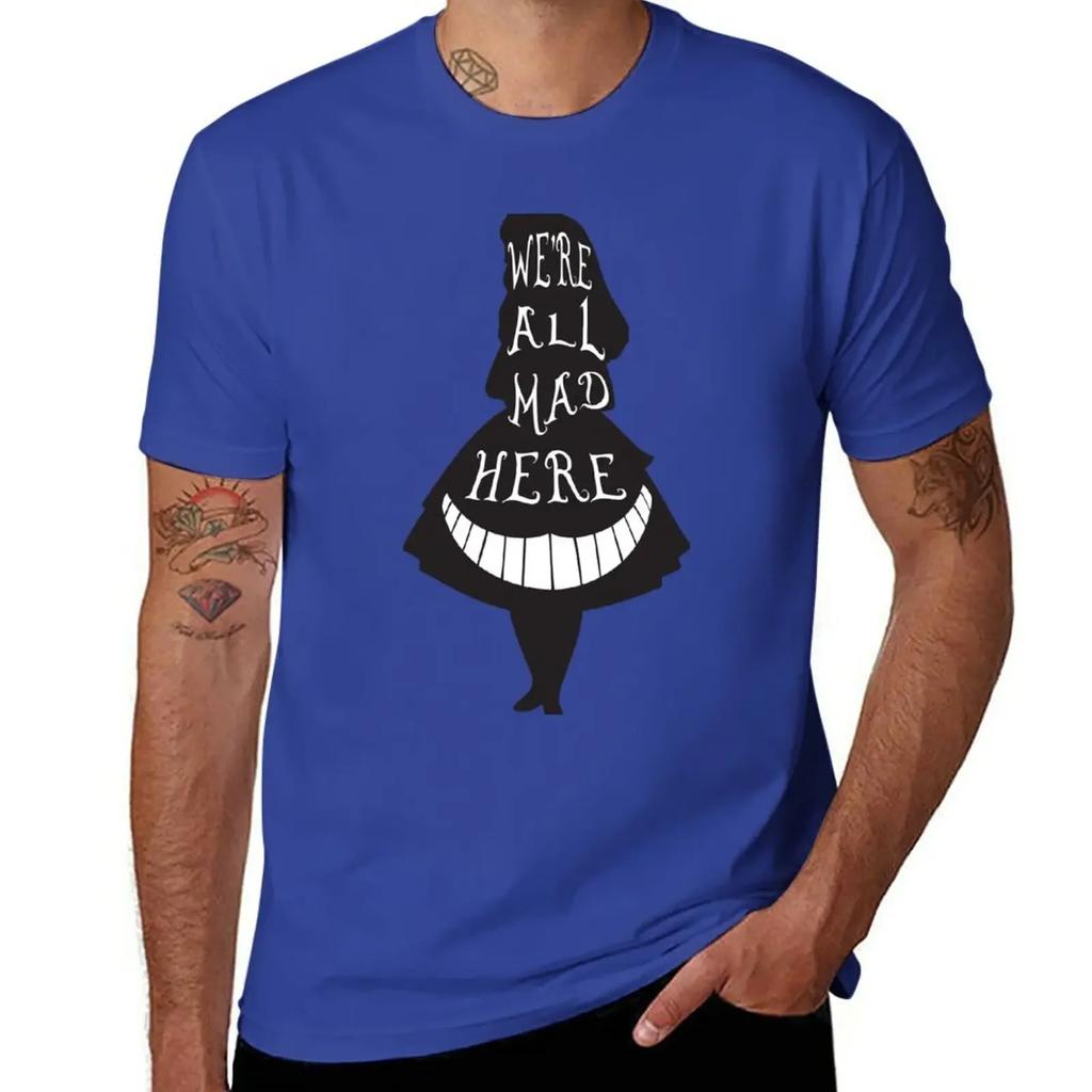 We're all mad here T-Shirt tops oversizeds men clothes