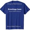 Funny Greetings Huzz Graphic T Shirts Men Women Pure Cotton Humor Streetwear Tee Shirt Short Sleeve Unisex Loose Clothing