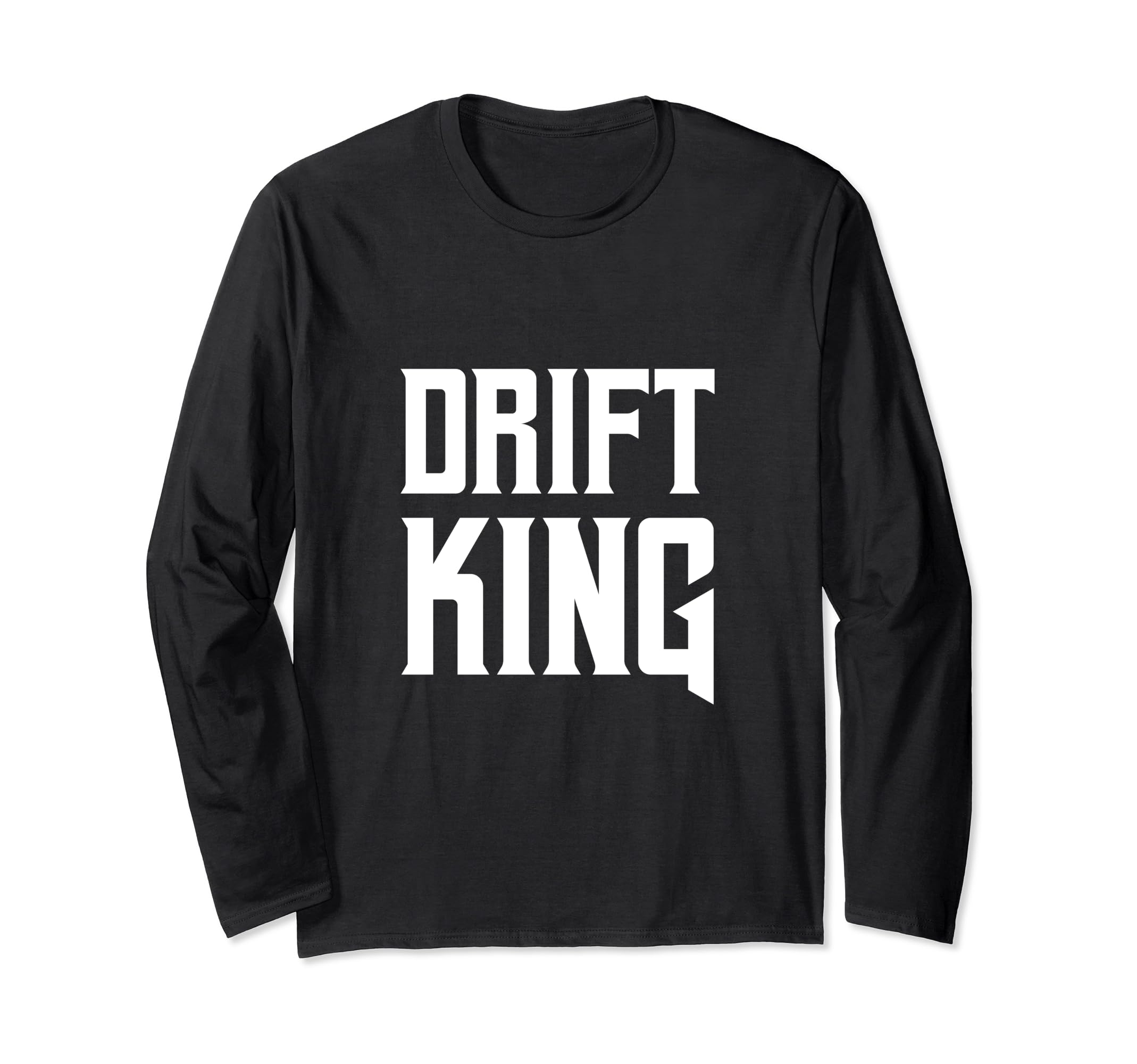 

Drift King Car Drift Racing Driver Race Driving Quote Long Sleeve T-Shirt