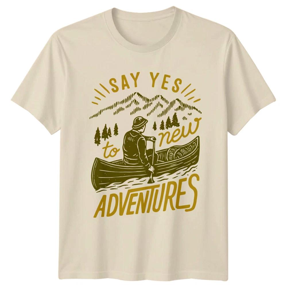 Say Yes To New Adventures Canoeing Outdoors Unisexs Tee Unisexs Graphic TShirt