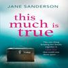 This Much Is True by Jane Sanderson Paperback Book 9781409168232