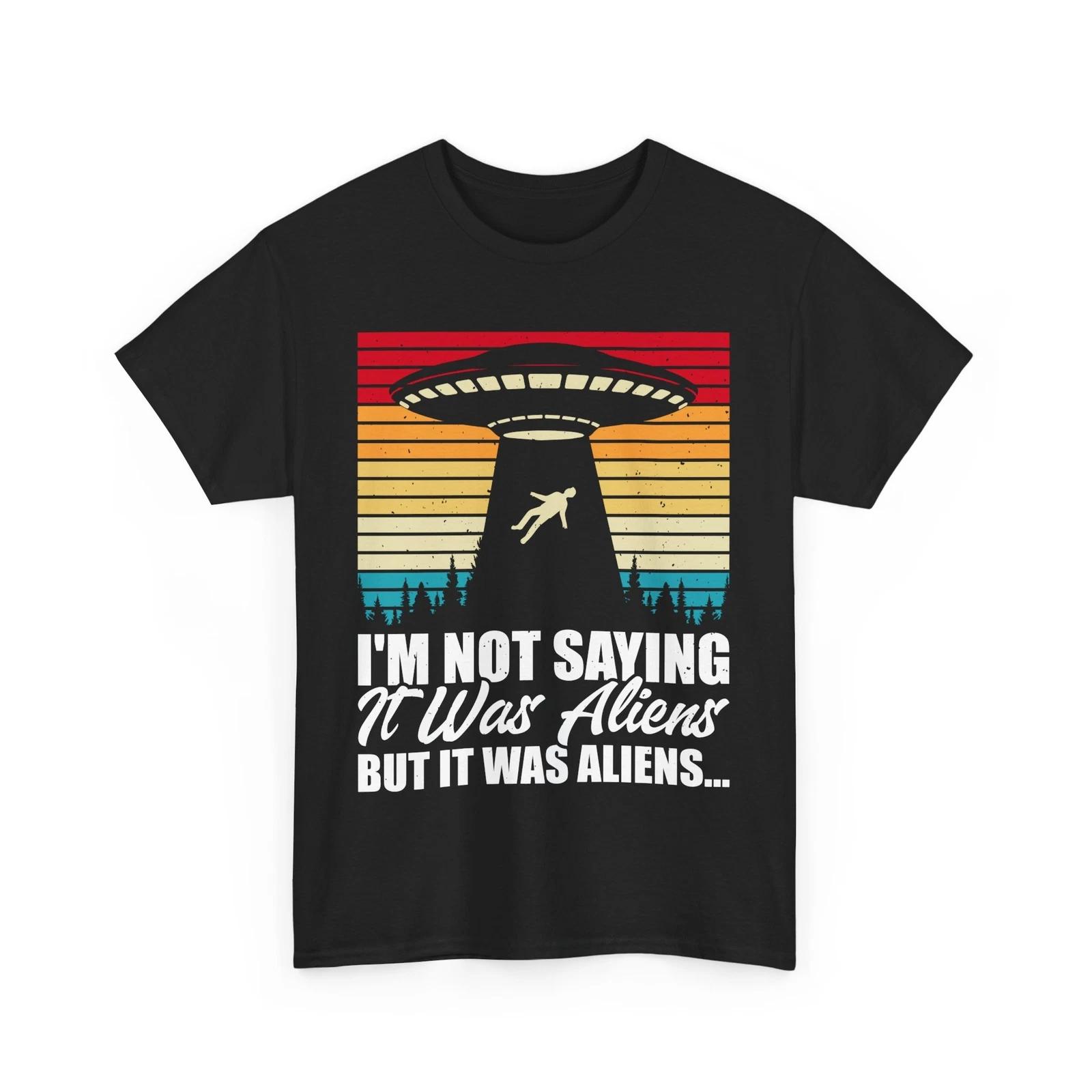 I m not saving it was aliens but it was aliens Shirt | Alien UFO T-Shirt 2XL