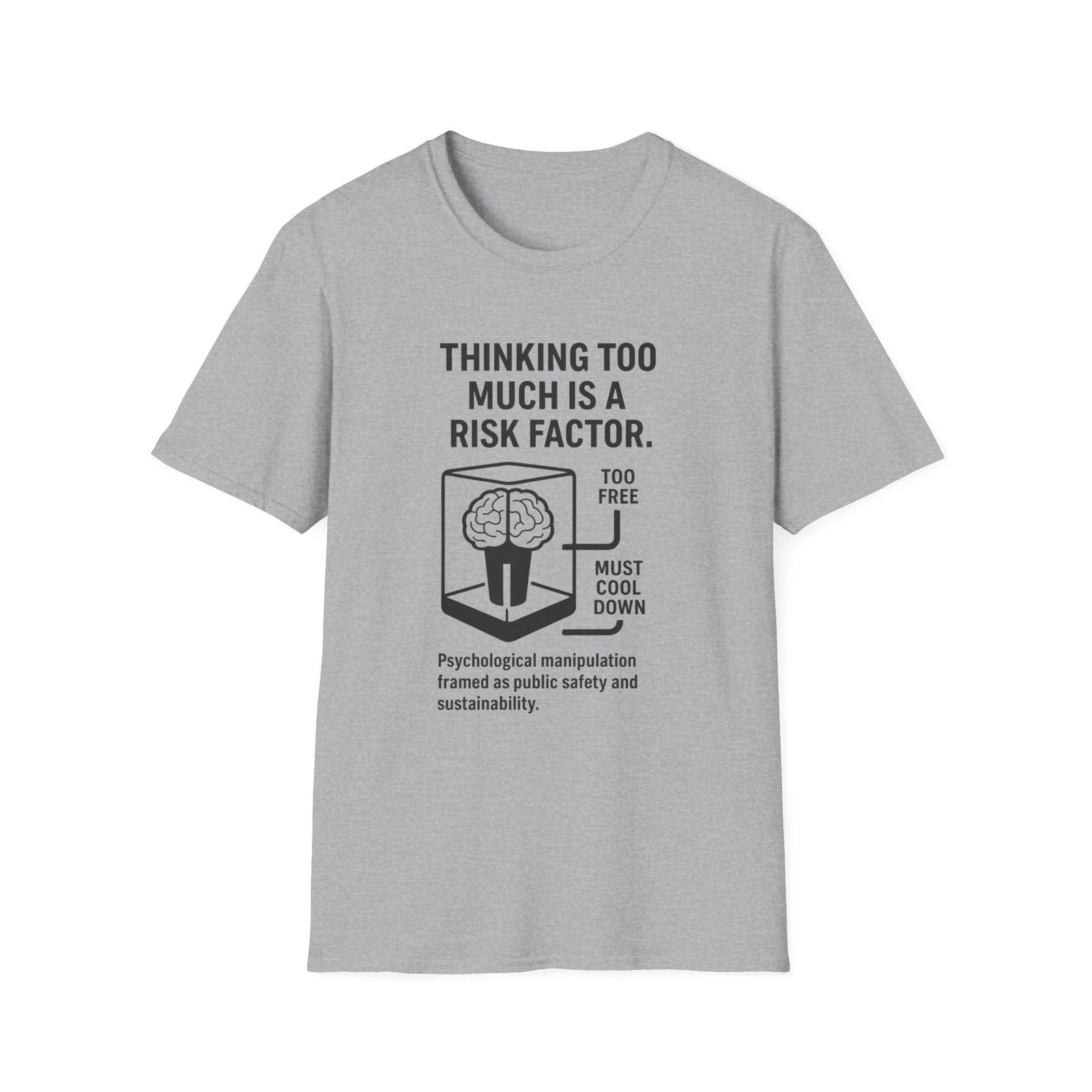 

Thinking Too Much Is a Risk Factor T shirt, Globalist Resistance Apparel, USA L