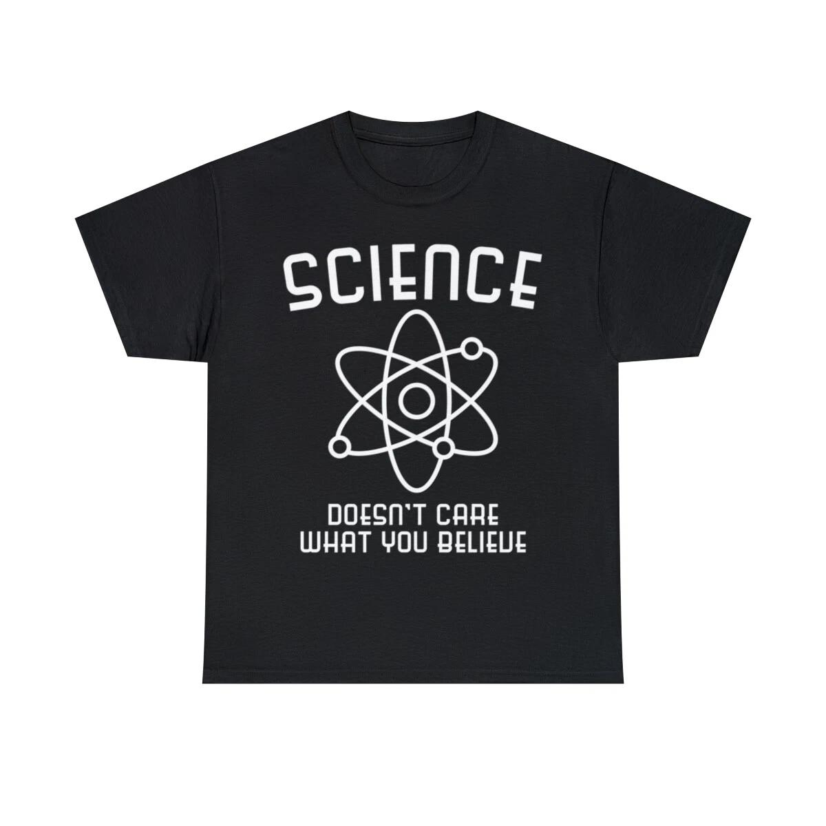 Science Doesn t Care What You Believe Graphic Tee Shirt, S-5XL M