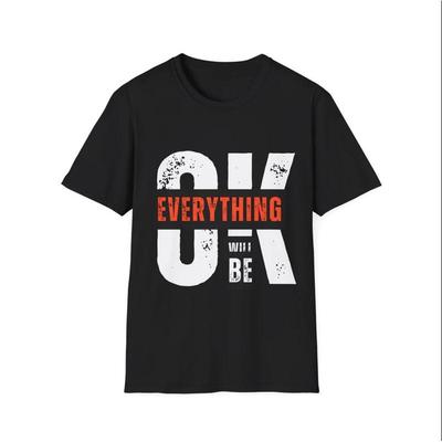 Everything Will Be Ok T Shirt