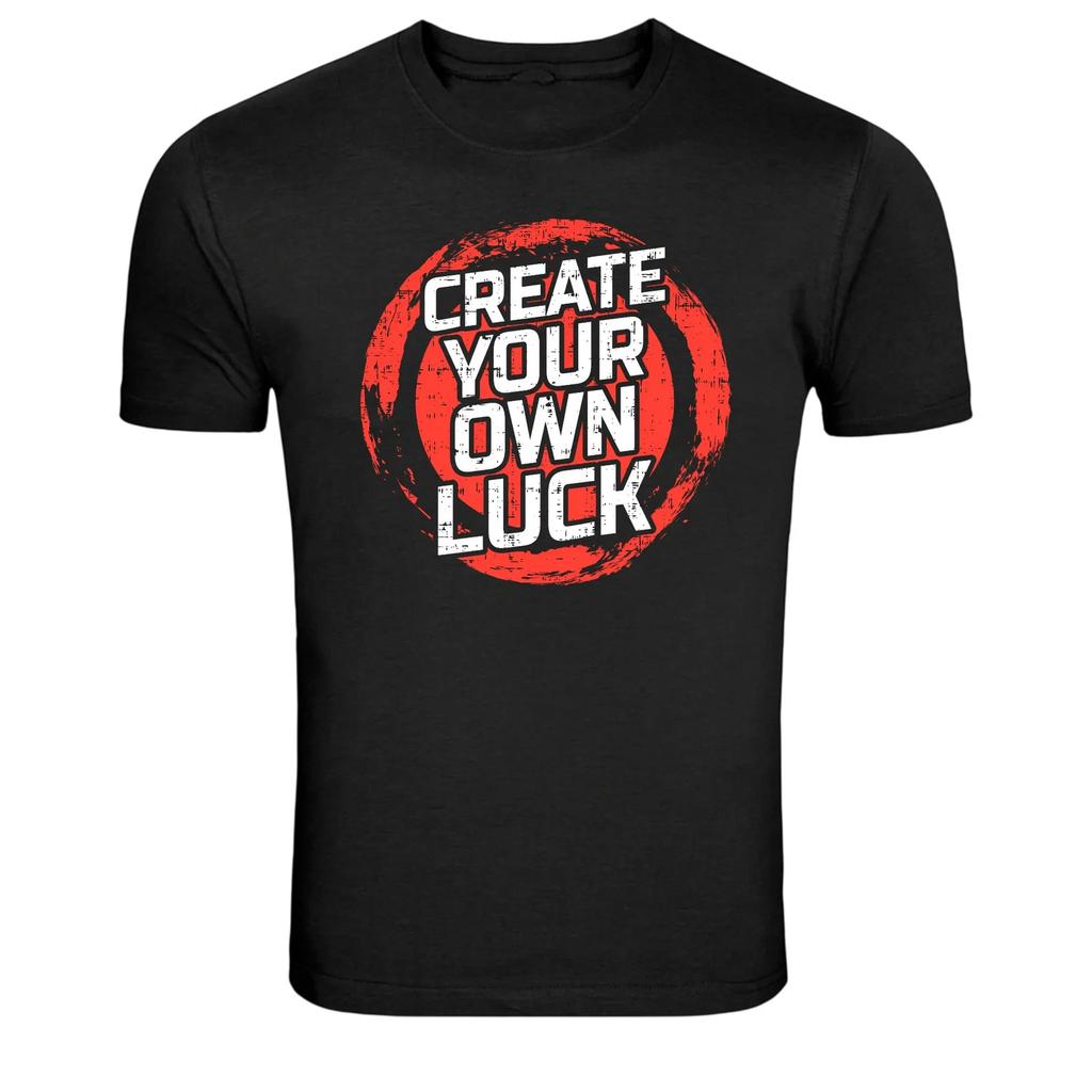 Create Your Own Luck Motivational Quote Graphic T-Shirt