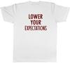 Funny Valentines Day Lower Your Expectation Unisexs TShirt Tee Gift Top