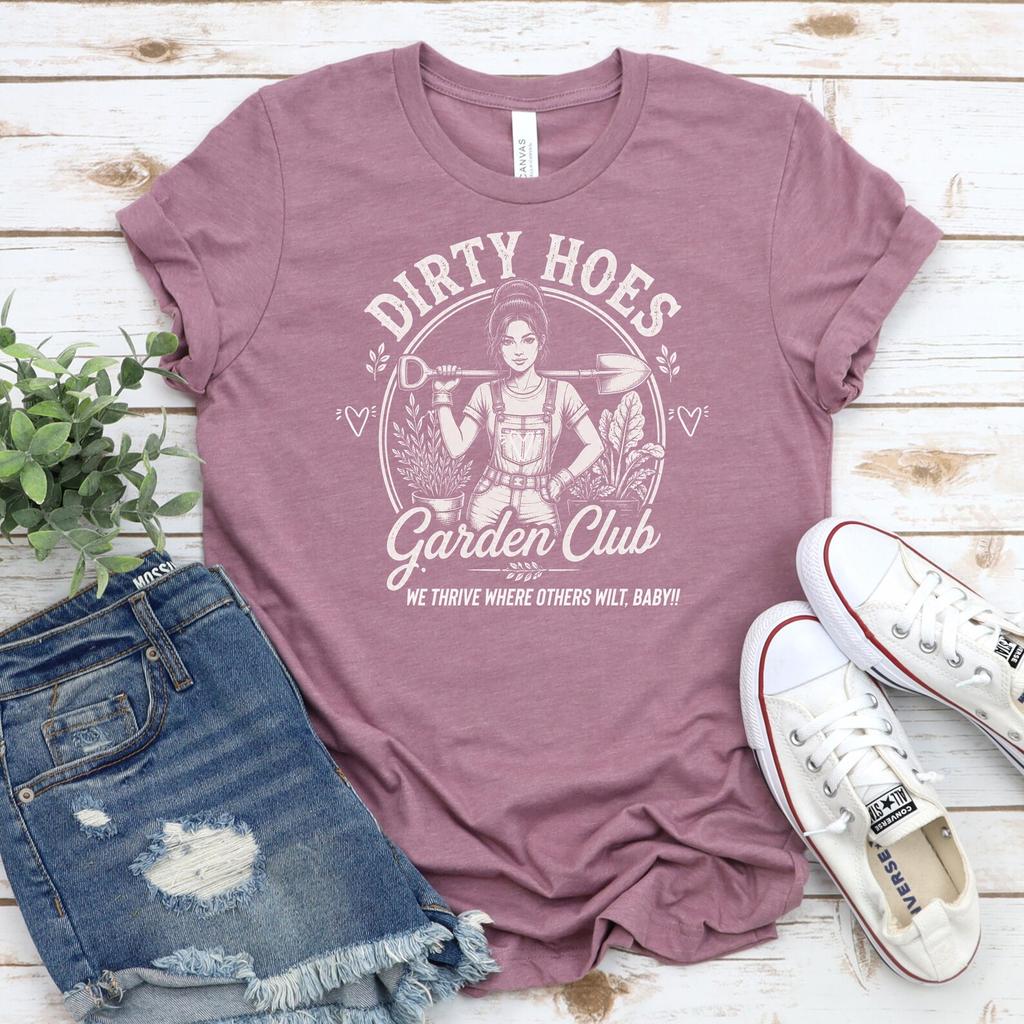 Plant Lady Tee Dirty Hoes Garden Society T shirt for Women Funny Gardener Gift We Thrive Where Others Wilt Quote and Sarcastic Gardening