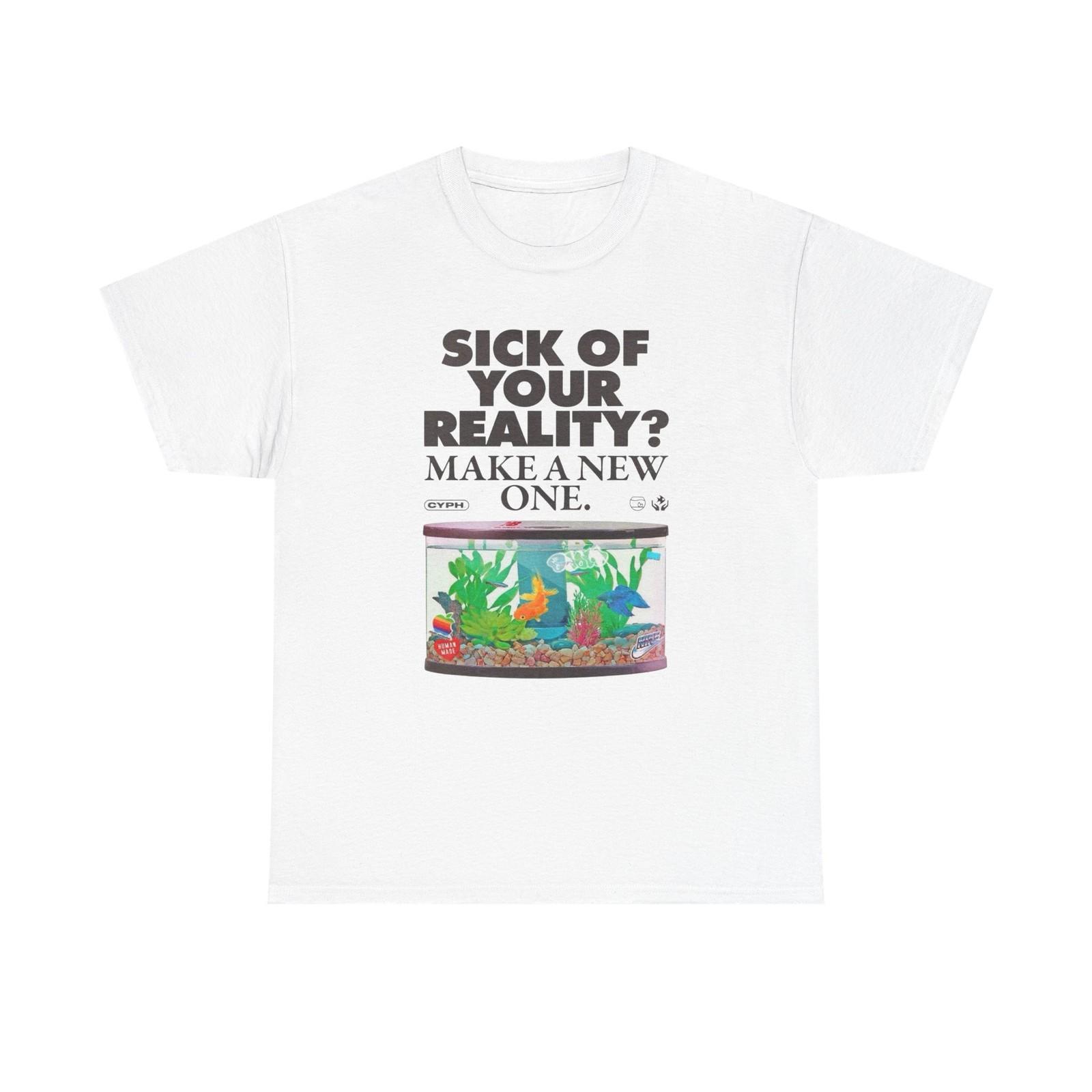 Sick Of Your Reality Vintage Graphic T-Shirt Mens Womens Tees Top, Unisex Cotton Shirt L
