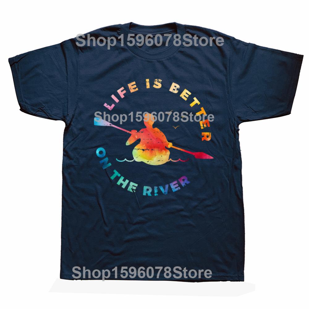 Funny Life Is Better On The River Kayaking Boating Kayak Graphic 100 Cotton Tshirts Casual Loose Oversized Streetwear T Shirt