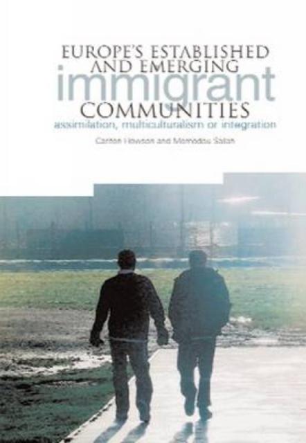The Europe's Established and Emerging Immigrant Communities : Assimilation, Multiculturalism or Integration Book