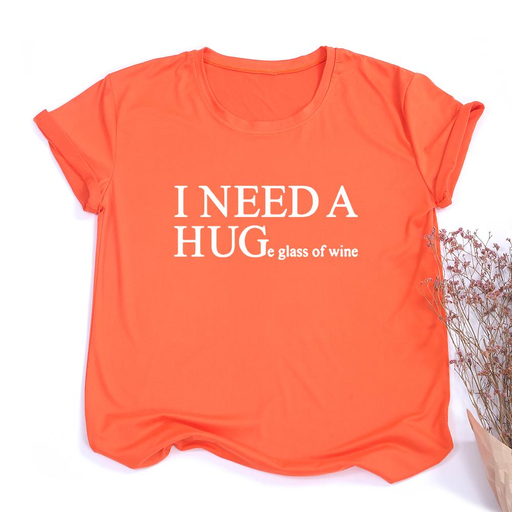 I Need A Huge Glass Of Wine Funny T Shirts Women Printed Camiseta Mujer Short Sleeve