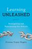 The Learning Unleashed : Re-Imagining and Re-Purposing Our Schools Book