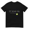 Tennis It Was In Funny White Tennis Tshirt