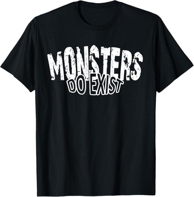 

Monsters do Exist Horror Saying T-Shirt M