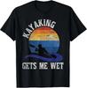 Funny Kayaking Gets Me Wet T-Shirt – Kayak Kayaker Gift Tee for Water Lovers