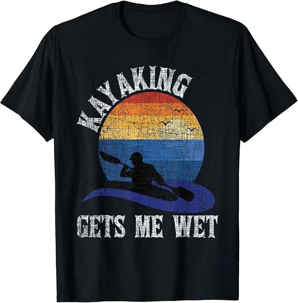Funny Kayaking Gets Me Wet T-Shirt – Kayak Kayaker Gift Tee for Water Lovers S