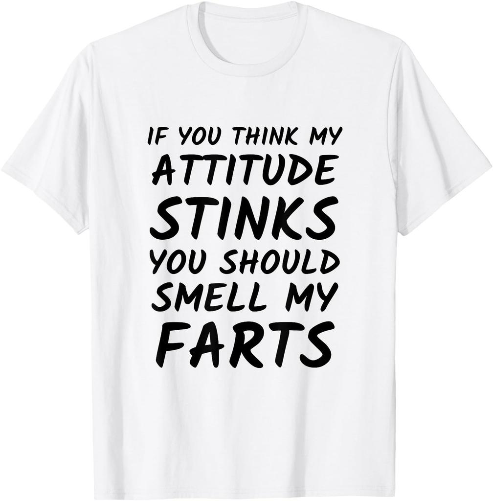 Offensive Humor - You Should Smell my Farts - Funny Slogan T-Shirt