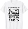 Offensive Humor - You Should Smell my Farts - Funny Slogan T-Shirt