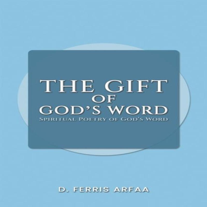 The Gift of Gods Word by D Ferris Arfaa Paperback Book 9781638299356