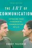 The The Art of Communication : Improving Your Fundamental Communication Skills Book