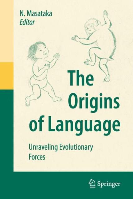 The The Origins of Language : Unraveling Evolutionary Forces Book