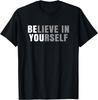 Be You Believe In Yourself Positive Message Quotes Sayings T-Shirt