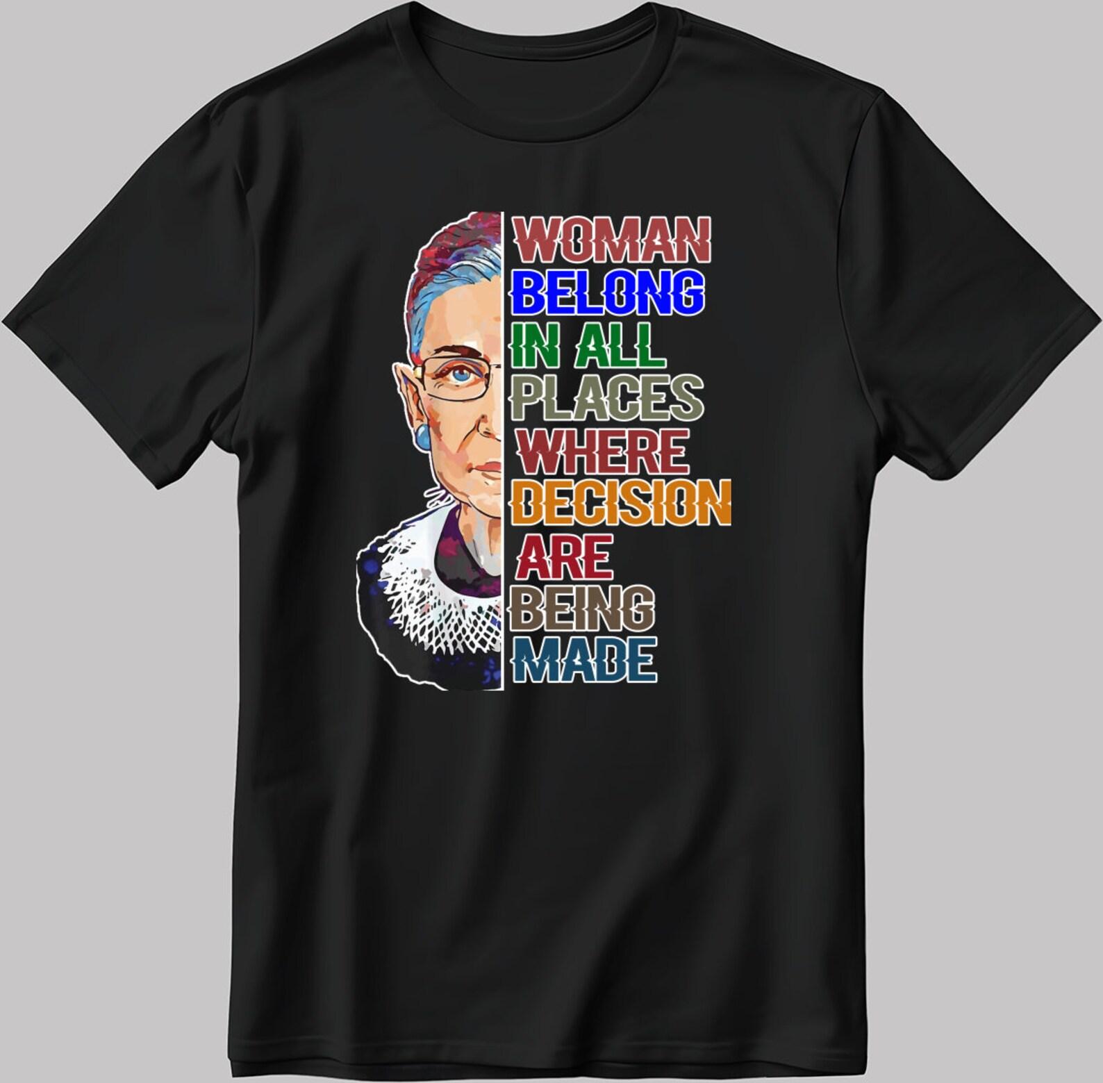 RBG Quote T-Shirt: Woman Belong In All Places - Feminist Gift XL