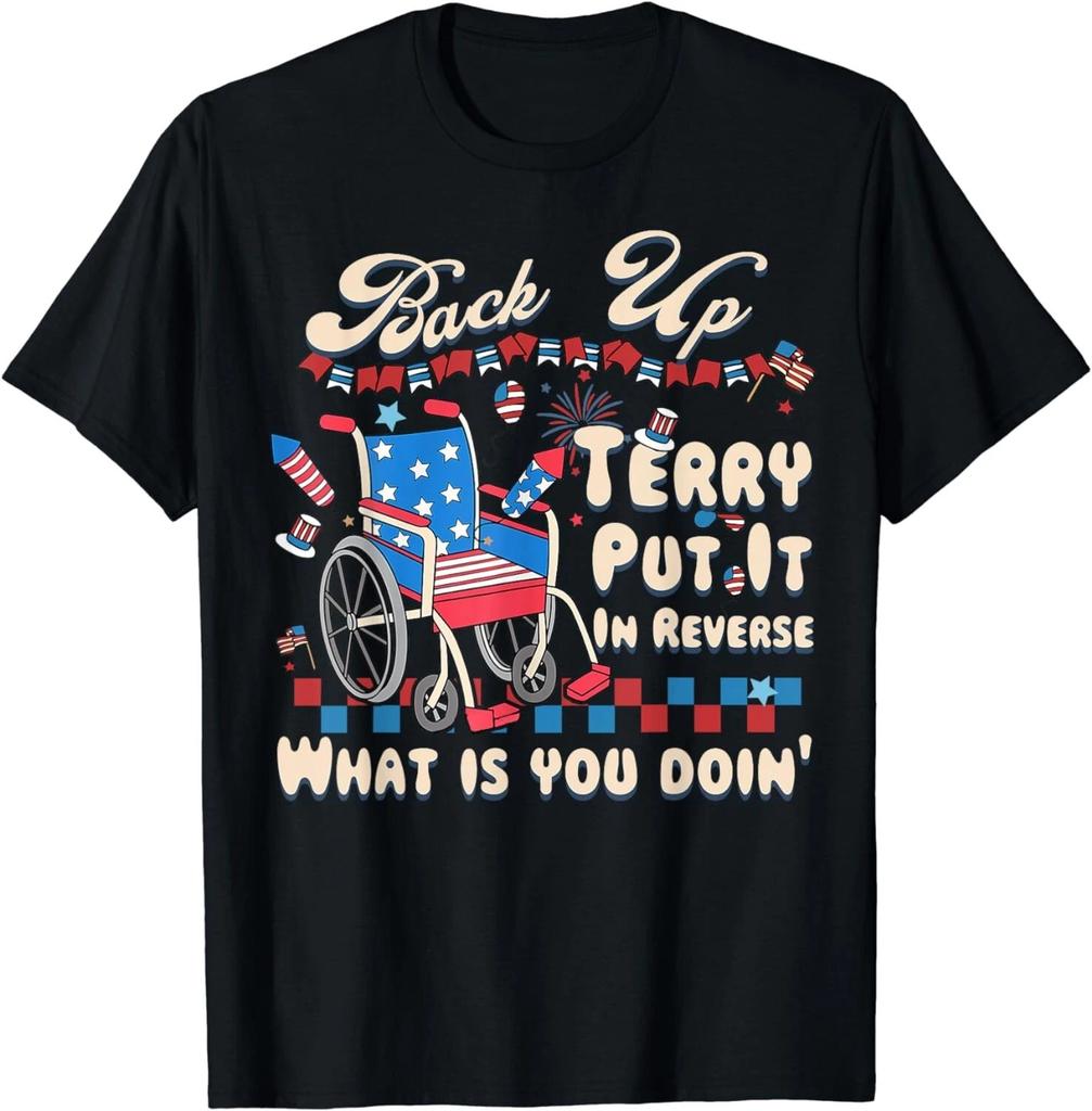 Back It Up Terry Put It In Reverse What Is You Doin 4th July Gift Unisex T-Shirt
