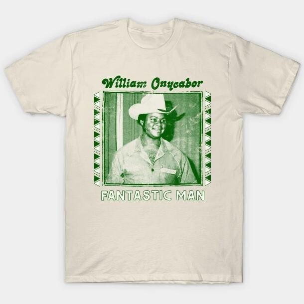 

SALE William Onyeabor Fantastic Man T-Shirt white shirt unisex S-5XL Unisex T-Shirt S