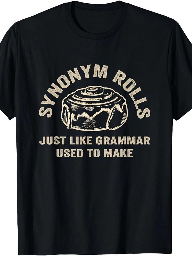 

Funny Synonym Rolls Grammar Pun Teacher Humor Graphic TShirt Wordplay Tee Unisex T-Shirt M