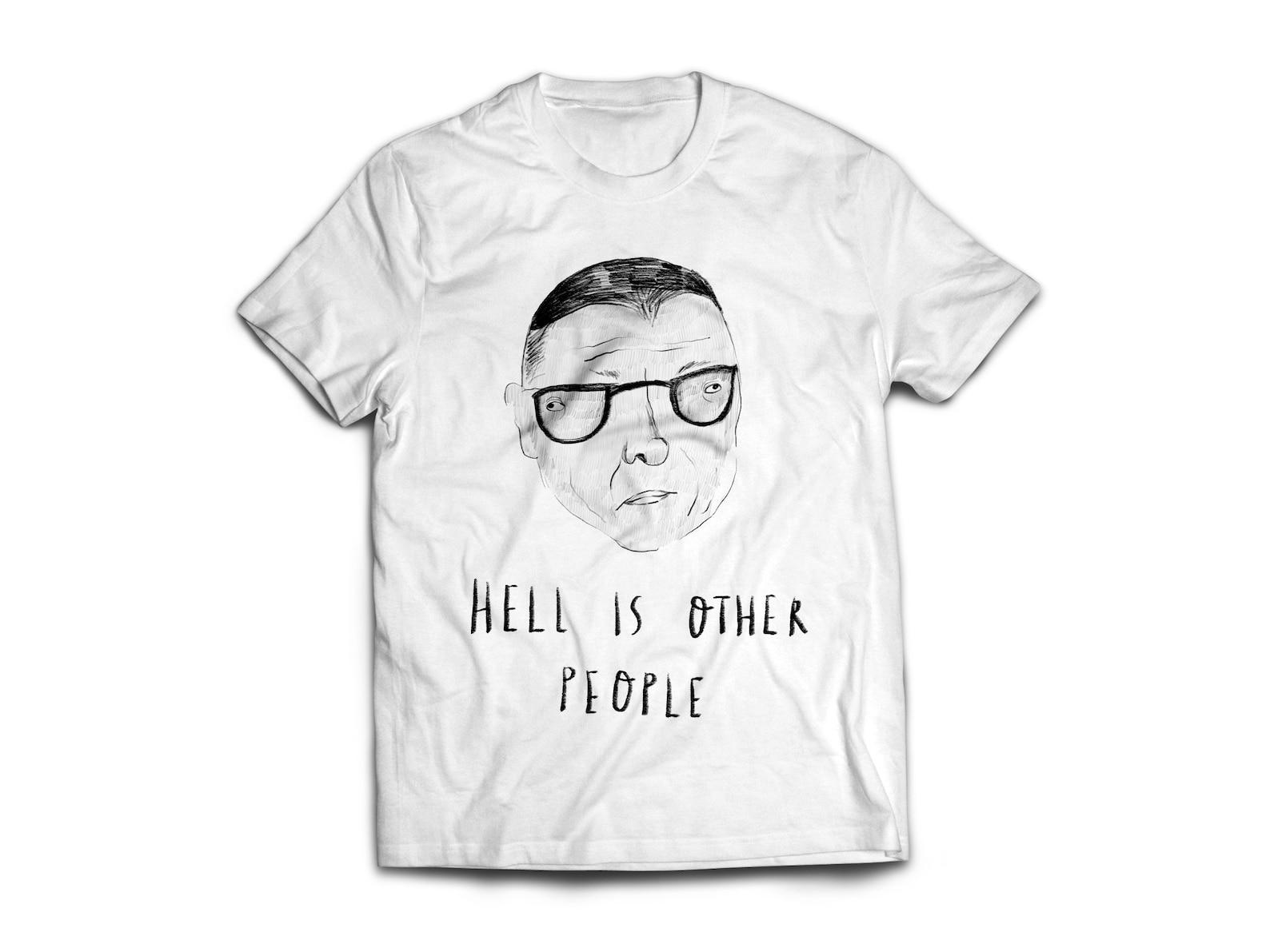 Jean-Paul Sartre T Shirt, Hell Is Other People existentialism, france, philosopher, Nausea, quotes, activist, The Age of Reason, S