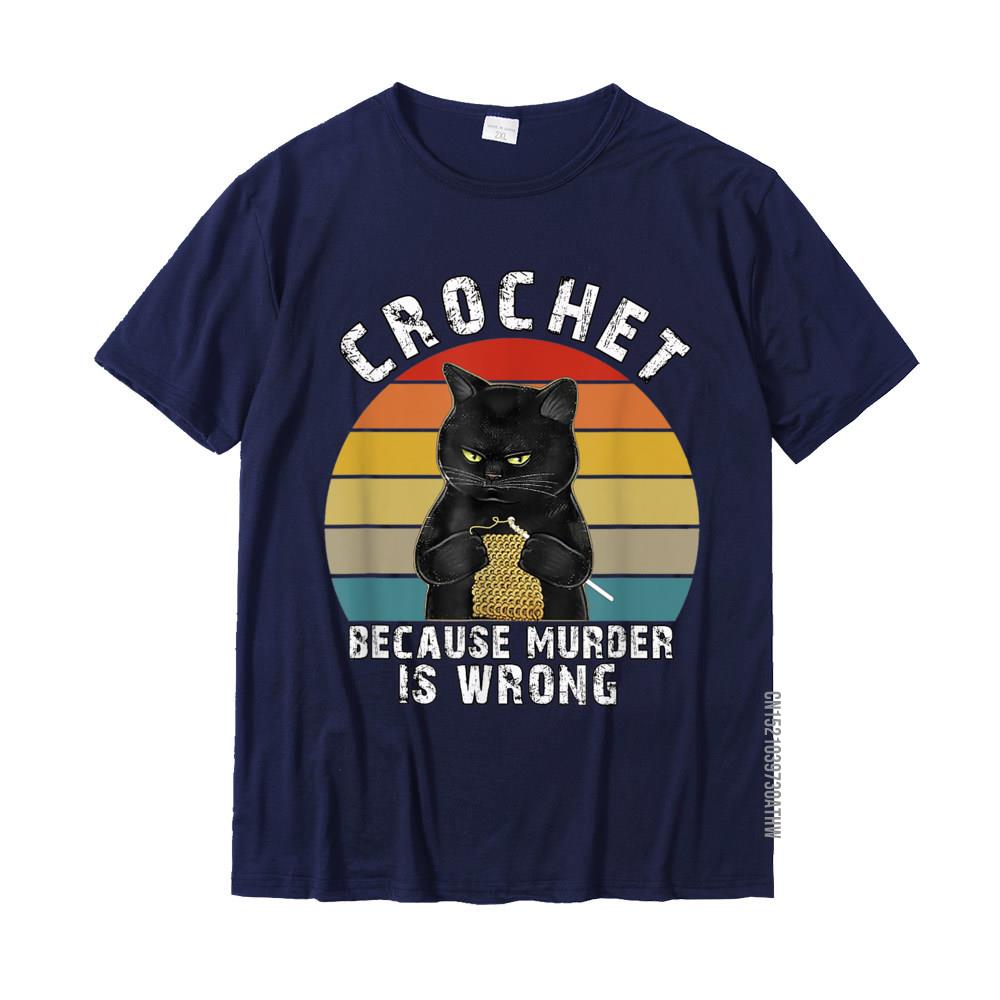Crochet Because Murder Is Wrong Funny Cat Vintage TShirt Cotton Crazy Tops Tees New Coming Men T Shirts Print