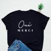 Oui Merci T Shirt French Slogan Yes Thank You Paris France Travel Vintage Streetwear Unisex Soft Casual Stylish Fashion