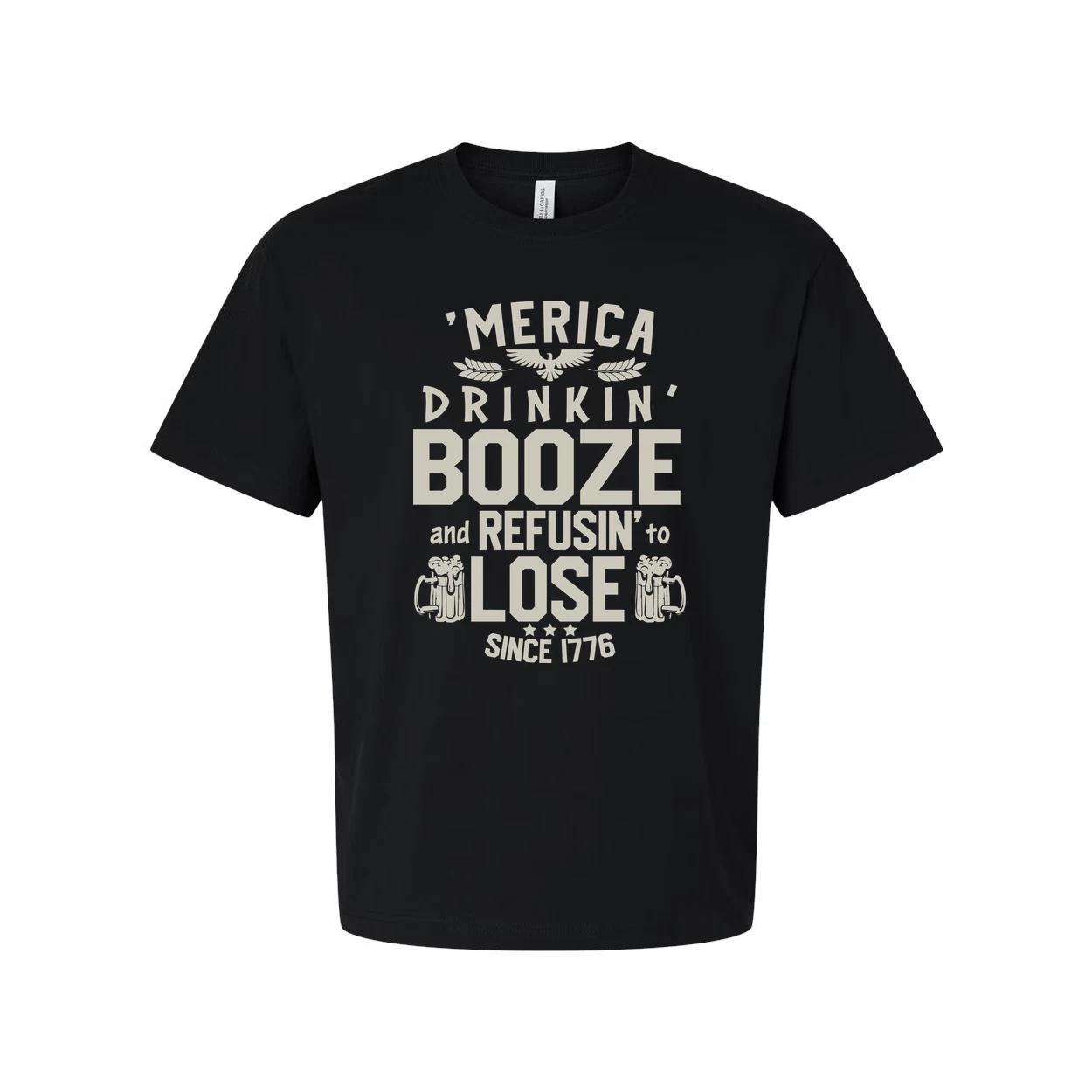 

America Drinkin Booze And Refusin To Lose Graphic Tee Since 1776 For Unisex Ca L