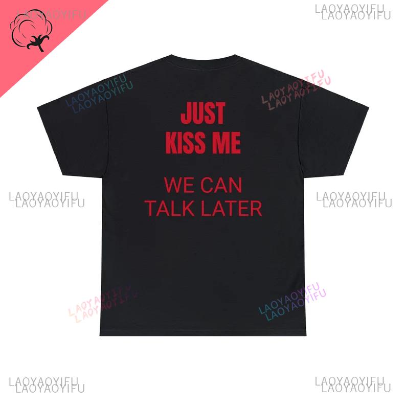 2025 Just Kiss Me Lustiger Grafikdruck Baumwoll-T-Shirt Positives Shirt Geschenk für Damen und Unisex Lässige Oberteile Sommer Mode T-Shirts