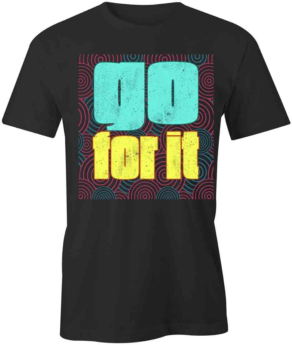 Go For It TShirt Tee Short-Sleeved Cotton CLOTHING MOTIVATION INSPIRE S1BCA700 S