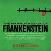 The Mammoth Book of Frankenstein by Stephen Jones Paperback Book 9781472120168